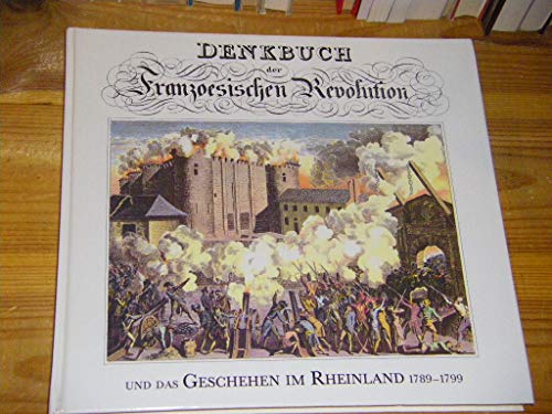 Beispielbild fr Denkbuch der Franzoesischen Revolution und das Geschehen im Rheinland 1789-1799 zum Verkauf von Bernhard Kiewel Rare Books