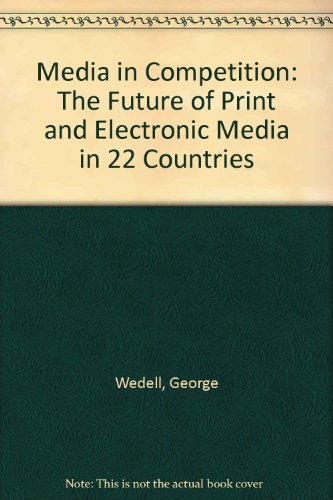 Media in competition: The future of print and electronic media in 22 countries (Euromedia indicator) (9783926074003) by Wedell, E. G