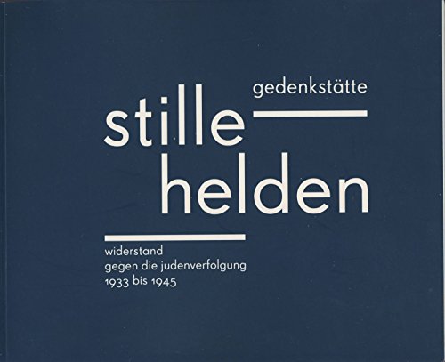 Gedenkstätte Stille Helden : Widerstand gegen die Judenverfolgung 1933 bis 1945 ; [Katalog]. [Hrsg.: Gedenkstätte Stille Helden in der Stiftung Gedenkstätte Deutscher Widerstand. Red.: Johannes Tuchel. Texte: Beate Kosmala .] - Tuchel, Johannes (Herausgeber) und Beate Kosmala