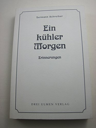 Ein kuÌˆhler Morgen: Erinnerungen (German Edition) (9783926087195) by Schreiber, Hermann