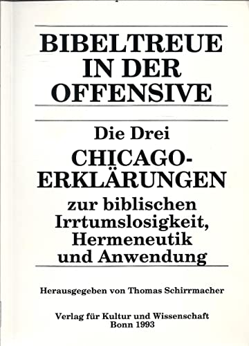 9783926105073: Bibeltreue in der Offensive: Die drei Chicago-Erklrungen zur biblischen Irrtumslosigkeit, Hermeneutik und Anwendung (Biblia et symbiotica)