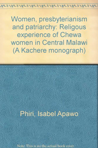 Stock image for Women, Presbyterianism and Patriarchy: Religious Experience of Chewa Women in Central Malawi (Kachere Monograph, No. 4) (ISBN: 3926105798) for sale by D2D Books