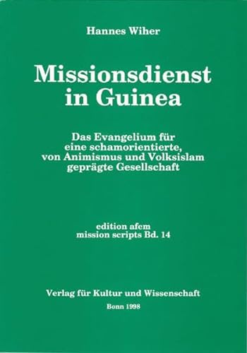Stock image for Missionsdienst in Guinea: Das Evangelium fr eine schamorientierte, von Animismus und Volksislamgeprgte Gesellschaft for sale by medimops