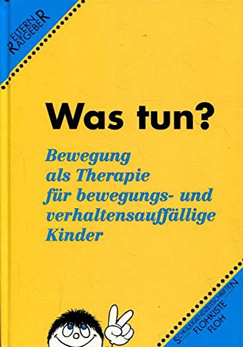 Beispielbild fr Was tun? Bewegung als Therapie fr bewegungs- und verhaltensauffllige Kinder zum Verkauf von medimops