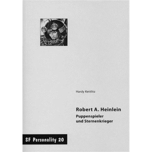 Beispielbild fr Robert A. Heinlein - Puppenspieler und Sternenkrieger (SF Personality, Band-20) zum Verkauf von 3 Mile Island