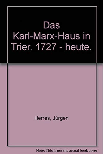 Beispielbild für Das Karl-Marx-Haus in Trier 1727 - heute: Bürgerliches Wohnhaus - politisches Symbol - Historisches Museum zum Verkauf von medimops