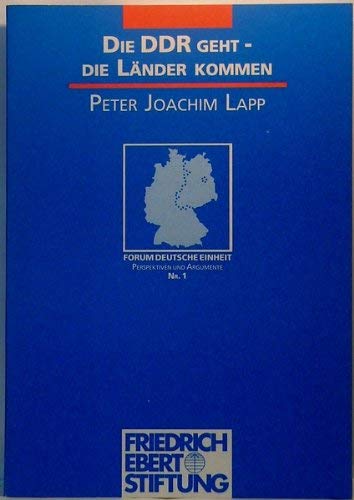 Die DDR geht, die LaÌˆnder kommen (Forum Deutsche Einheit) (German Edition) (9783926132239) by Lapp, Peter Joachim