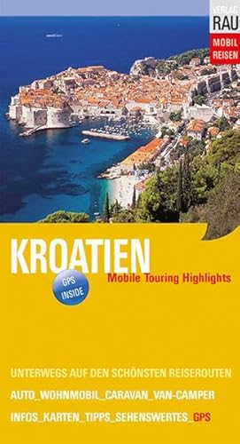 Stock image for Kroatien: Mobile Touring Highlights (Mobil Reisen - Die schnsten Auto- & Wohnmobil-Touren) for sale by medimops