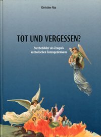 9783926160164: Tot und vergessen?: Sterbebilder als Zeugnis katholischen Totengedenkens (Schriften des Westfälischen Freilichtmuseums Detmold, Landesmuseum für Volkskunde) (German Edition)