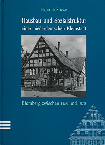 Hausbau und Sozialstruktur einer niederdeutschen Kleinstadt - Blomberg zwischen 1450 und 1870. - Stiewe, Heinrich