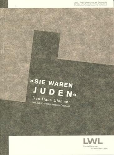 Stock image for Sie waren Juden": das Haus Uhlmann im LWL-Freilichtmuseum Detmold (Einzelfhrer des Westflischen Freilichtmuseums Detmold) for sale by medimops