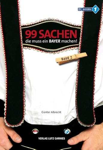 Beispielbild fr 99 Sachen, die muss ein Bayer machen! 02 zum Verkauf von medimops