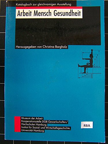 9783926174215: Arbeit, Mensch, Gesundheit: Katalogbuch zur gleichnamigen Ausstellung (Hamburger Studien zur Geschichte der Arbeit) (German Edition)