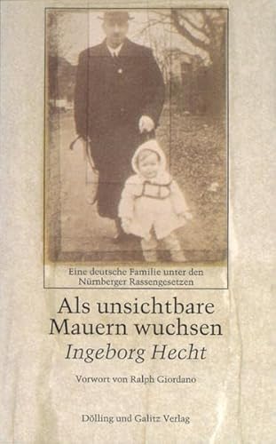 Beispielbild fr Als unsichtbare Mauern wuchsen : eine deutsche Familie unter den Nrnberger Rassengesetzen. Mit einem Vorw. von Ralph Giordano zum Verkauf von Hbner Einzelunternehmen