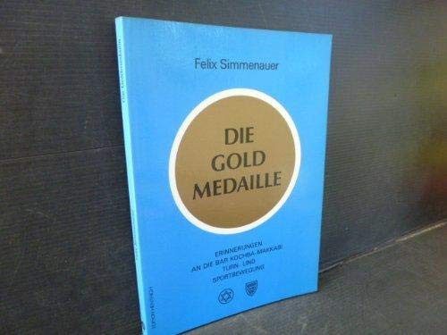 9783926175656: Die Goldmedaille: Erinnerungen an die Bar Kochba-Makkabi Turn- und Sportbewegung 1898-1938 (Reihe Deutsche Vergangenheit) (German Edition)