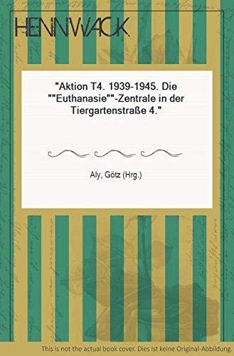 Aktion T 4. 1939 - 1945. Die 