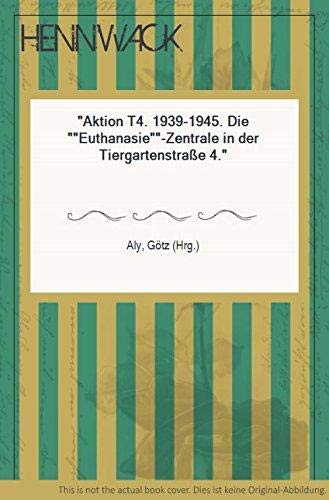 Stock image for Aktion T4 1939-1945. Die "Euthanasie"-Zentrale in der Tiergartenstrae 4 for sale by Studibuch