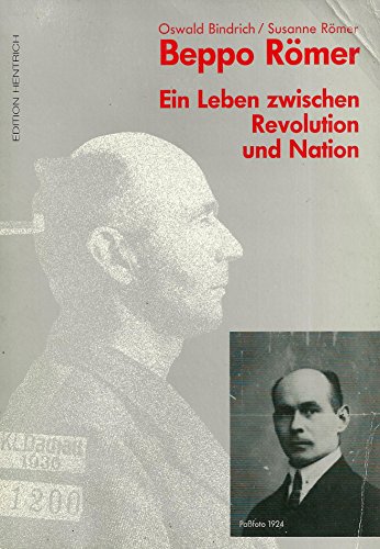 Beppo Römer. Ein Leben zwischen Revolution und Nation. Mit einem Vorwort von Peter Steinbach.