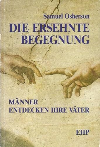 Beispielbild fr Die ersehnte Begegnung: Mnner entdecken ihre Vter zum Verkauf von Eulennest Verlag e.K.