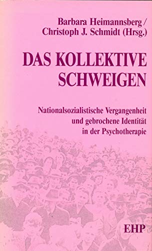 Das Kollektive Schweigen: Nationalsozialistische Vergangenheit und gebrochene IdentitaÌˆt in der Psychotherapie (German Edition) (9783926176479) by Barbara Heimannsberg; Christoph J. Schmidt