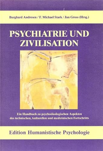 Beispielbild fr Psychiatrie und Zivilisation: Ein Handbuch zu psychokologischen Aspekten des technischen, kulturellen und medizinischen Fortschritts (EHP - Edition Humanistische Psychologie) zum Verkauf von Goodbooks-Wien