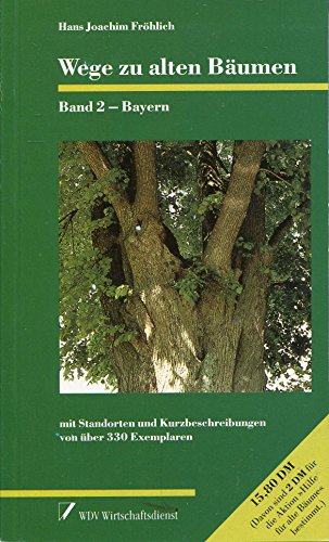 Fröhlich, Hans Joachim: Wege zu alten Bäumen; Teil: Bd. 2., Bayern - Unknown