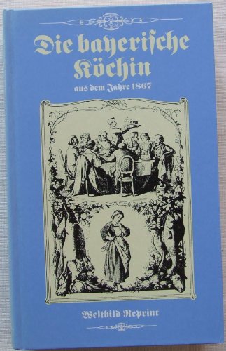 Imagen de archivo de Die bayerische Kchin, aus dem Jahre 1867 a la venta por medimops