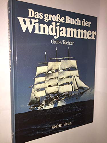 Beispielbild fr Das groe Buch der Windjammer / hg. von Frank Grube u. Gerhard Richter. Lizenzausg. zum Verkauf von Antiquariat + Buchhandlung Bcher-Quell
