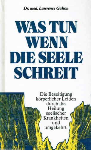 Beispielbild fr Was tun, wenn die Seele schreit. Wie Ihr Krper Ihre Seele beeinflut zum Verkauf von Versandantiquariat Felix Mcke