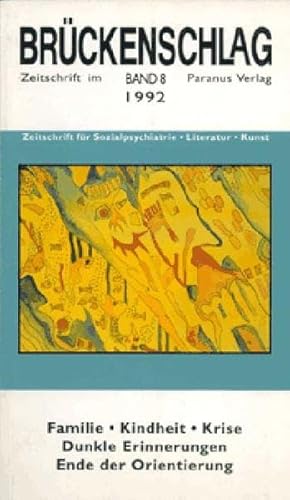 Beispielbild fr Brckenschlag. Zeitschrift fr Sozialpsychiatrie, Literatur, Kunst / Familie, Kindheit, Krise - dunkle Erinnerungen, Ende der Orientierung: BD 8/1992 zum Verkauf von medimops