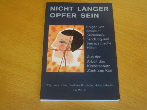 Beispielbild fr Nicht lnger Opfer sein Folgen von sexueller Kindesmisshandlung und therapeutische Hilfen. Aus der Arbeit des Kinderschutz-Zentrums Kiel zum Verkauf von Antiquariat Smock