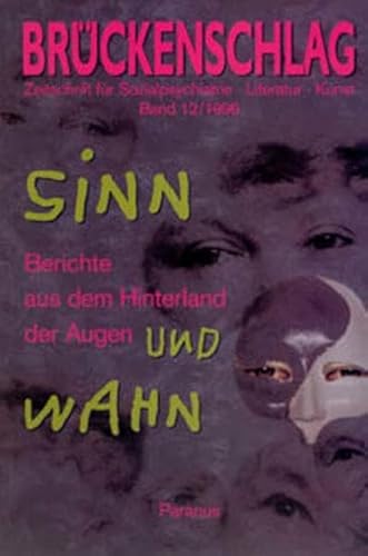 Beispielbild fr Brckenschlag. Zeitschrift fr Sozialpsychiatrie, Literatur, Kunst: Brckenschlag 12. Sinn und Wahn. Berichte aus dem Hinterland der Augen: BD 12/1996 zum Verkauf von medimops