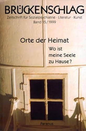 Stock image for Br?ckenschlag. Zeitschrift f?r Sozialpsychiatrie, Literatur, Kunst / Orte der Heimat - Wo ist meine Seele zu Hause? for sale by Antiquariat Hans Wger