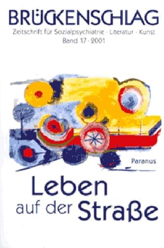 9783926200488: Brckenschlag 17. Leben auf der Strae: Zeitschrift fr Sozialpsychiatrie, Literatur, Kunst