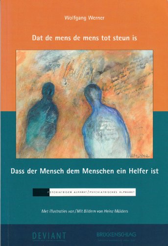 Beispielbild fr dat de mens de mens tot steun is - dass der mensch dem menschen ein helfer ist, psychiatrisches alphabet: in deutscher und niederlndischer sprache. zum Verkauf von alt-saarbrcker antiquariat g.w.melling