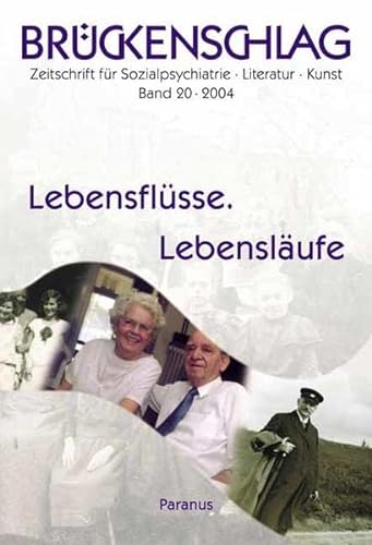 Beispielbild fr Brckenschlag. Zeitschrift fr Sozialpsychiatrie, Literatur, Kunst. Band 20. 2004. Lebensflsse. Lebenslufe. zum Verkauf von Bokel - Antik