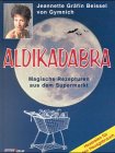 Stock image for Aldikadabra. Magische Rezepturen aus dem Supermarkt for sale by medimops