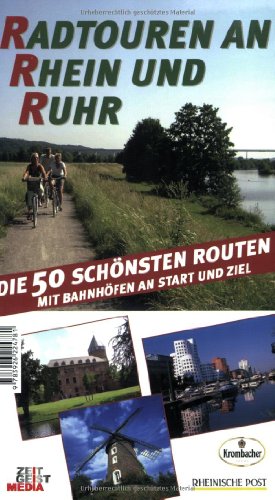 Beispielbild fr Radtouren an Rhein und Ruhr: Die 50 schnsten Routen - Mit Bahnhfen an Start und Ziel zum Verkauf von medimops