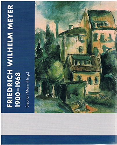 Beispielbild fr Friedrich Wilhelm Meyer 1900 - 1968. Leben und Werk. zum Verkauf von Neusser Buch & Kunst Antiquariat