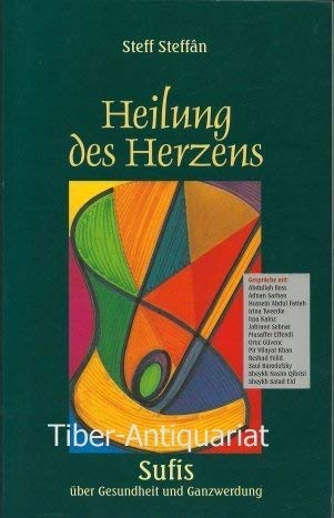 Beispielbild fr Heilung des Herzens : Sufis ber Gesundheit und Ganzwerdung , Gesprche mit: Abdullah Ross . Steff Steffn zum Verkauf von Antiquariat  Udo Schwrer