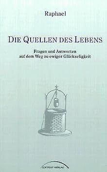 Beispielbild fr Die Quellen des Lebens. Fragen und Antworten auf dem Weg zu ewiger Glckseligkeit zum Verkauf von medimops