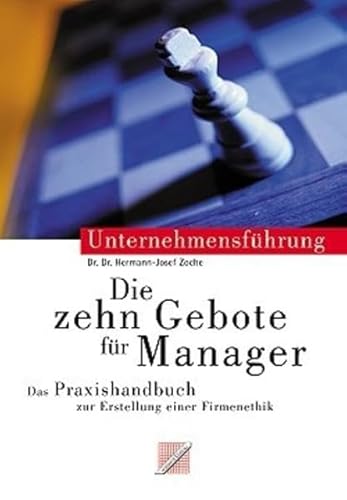 Beispielbild fr Die Zehn Gebote fr Manager: Das Praxishandbuch zur Erstellung einer Firmenethik zum Verkauf von medimops