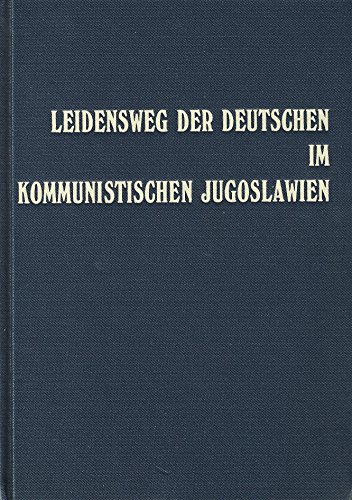 9783926276223: Leidensweg der Deutschen im kommunistischen Jugoslawien: Volksmord an den Donauschwaben. Menschenverluste - Namen - Zahlen: BD IV