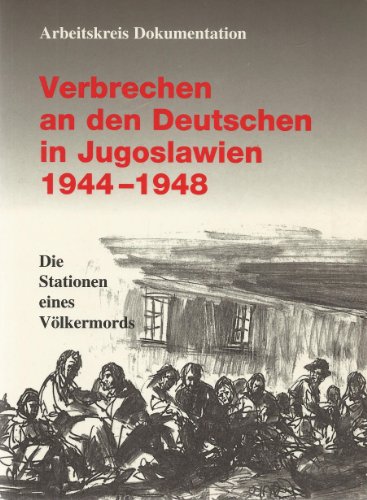 Stock image for Verbrechen an den Deutschen in Jugoslawien 1944-1948 - Die Stationen eines Vlkermords for sale by Kunst und Schund
