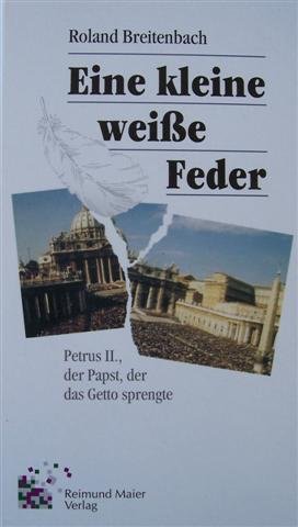 9783926300133: Eine kleine weisse Feder. Petrus II., der Papst, der das Getto sprengte