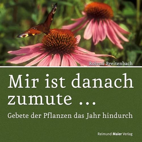 Mir ist danach zumute?: Gebete der Pflanzen das Jahr hindurch - Breitenbach, Roland