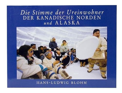 Imagen de archivo de Die Stimme der Ureinwohner. Der kanadische Norden und Alaska a la venta por medimops