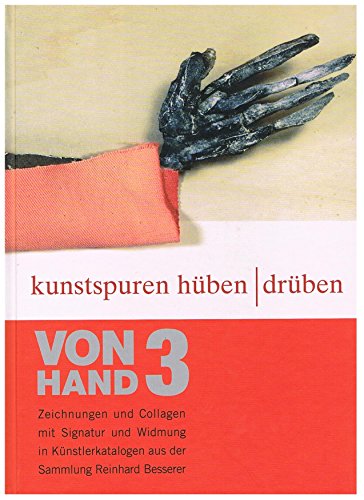 Beispielbild fr VON HAND 3, Kunstspuren hben und drben, Zeichnungen und Collagen mit Signatur und Widmung in Knstlerkatalogen aus der Sammlung Reinhard Besserer zum Verkauf von medimops