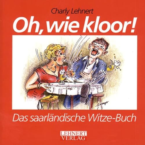 Oh, wie kloor! Das saarländische Witze-Buch mit Illustrationen von Arno Wagner und Volker Schmidt...