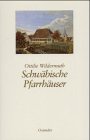 schwäbische pfarrhäuser - wildermuth, ottilie